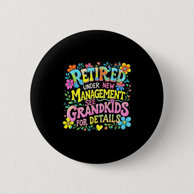 Retired Under New Management Funny Grandkids Gift  6 Cm Round Badge (Front)