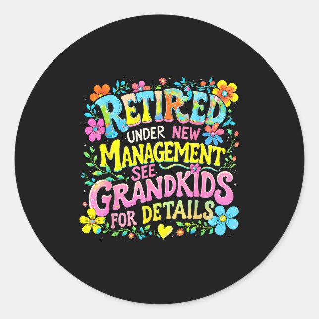 Retired Under New Management Funny Grandkids Gift  Classic Round Sticker (Front)