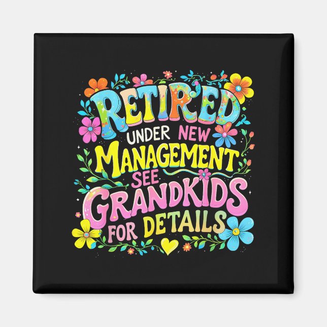 Retired Under New Management Funny Grandkids Gift  Magnet (Front)