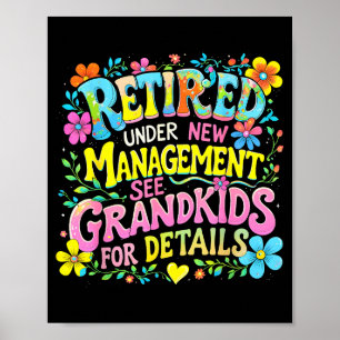 Retired Under New Management Funny Grandkids Gift  Poster