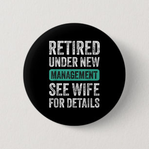 Retired Under New Management, Funny Husband Humor  6 Cm Round Badge