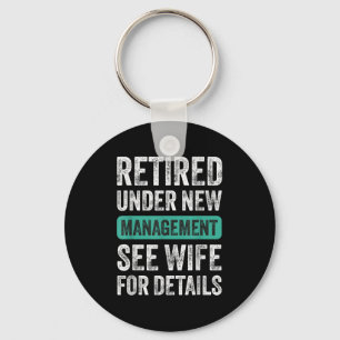 Retired Under New Management, Funny Husband Humor Key Ring