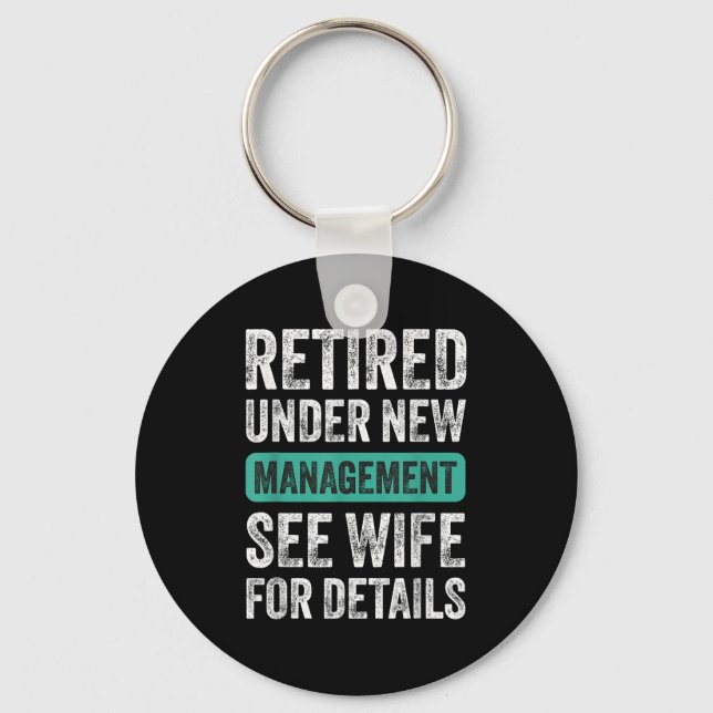 Retired Under New Management, Funny Husband Humor  Key Ring (Front)