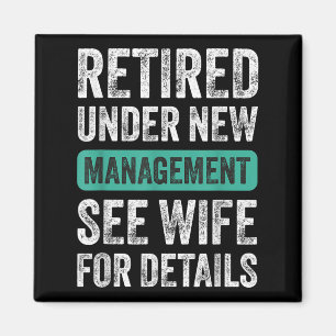 Retired Under New Management, Funny Husband Humor Magnet