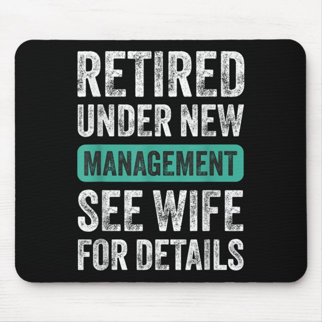Retired Under New Management, Funny Husband Humor  Mouse Mat (Front)