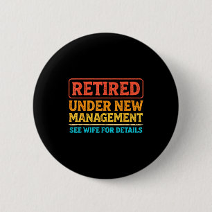 Retired Under New Management Funny Mens Husband Re 6 Cm Round Badge