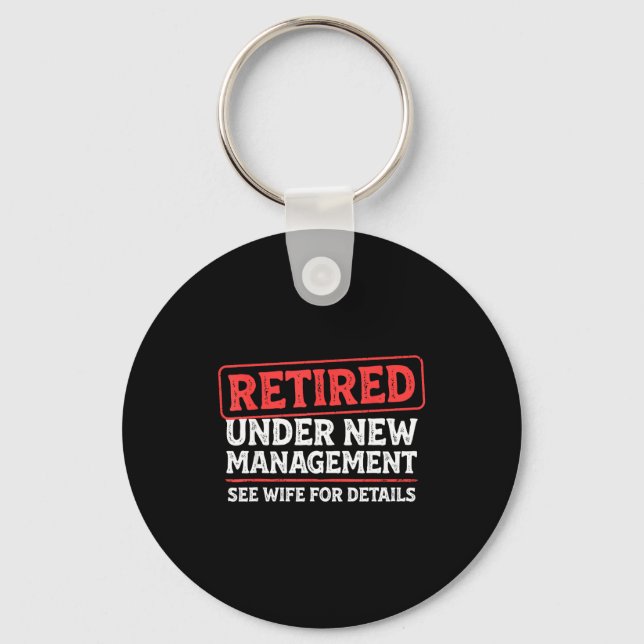 Retired Under New Management Funny Mens Husband Re Key Ring (Front)