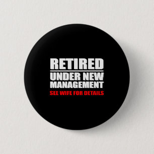 Retired, Under New Management, Funny Retirement Gi 6 Cm Round Badge