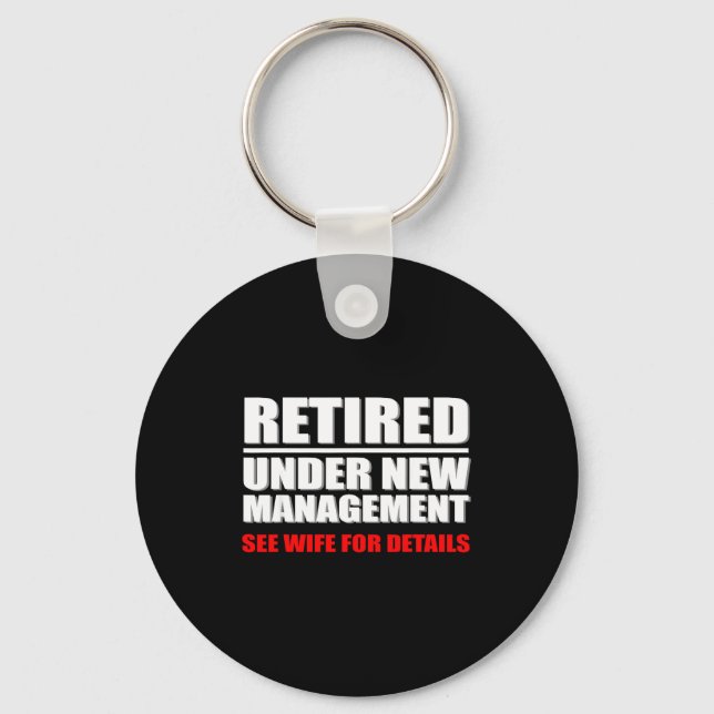 Retired, Under New Management, Funny Retirement Gi Key Ring (Front)