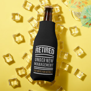 Retired Under New Management Funny Retirement Gift Bottle Cooler
