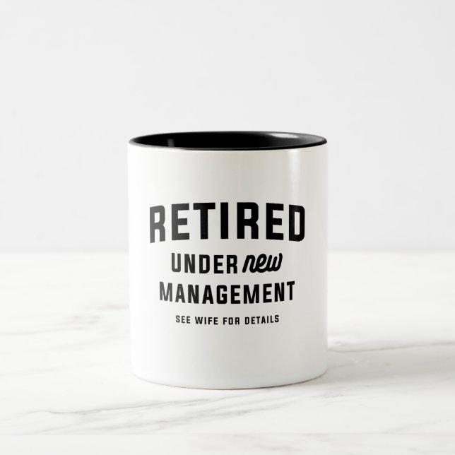 Retired Under New Management Funny Retirement Two-Tone Coffee Mug (Center)