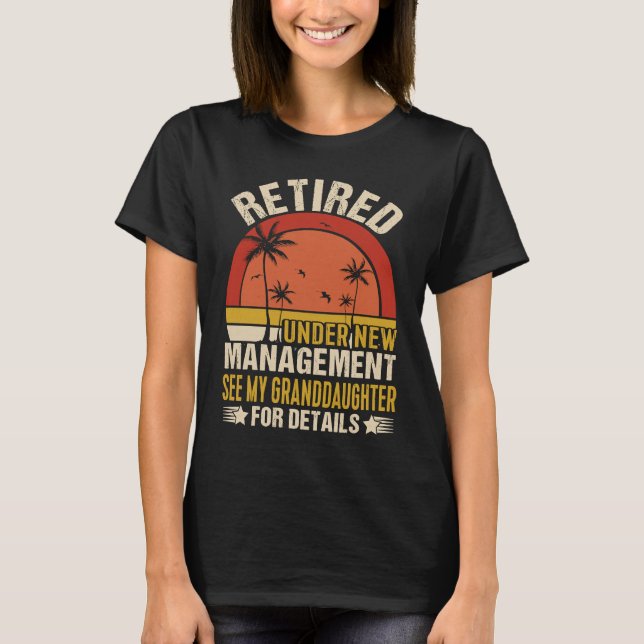 Retired Under New Management Granddaughter Gigi Mi T-Shirt (Front)