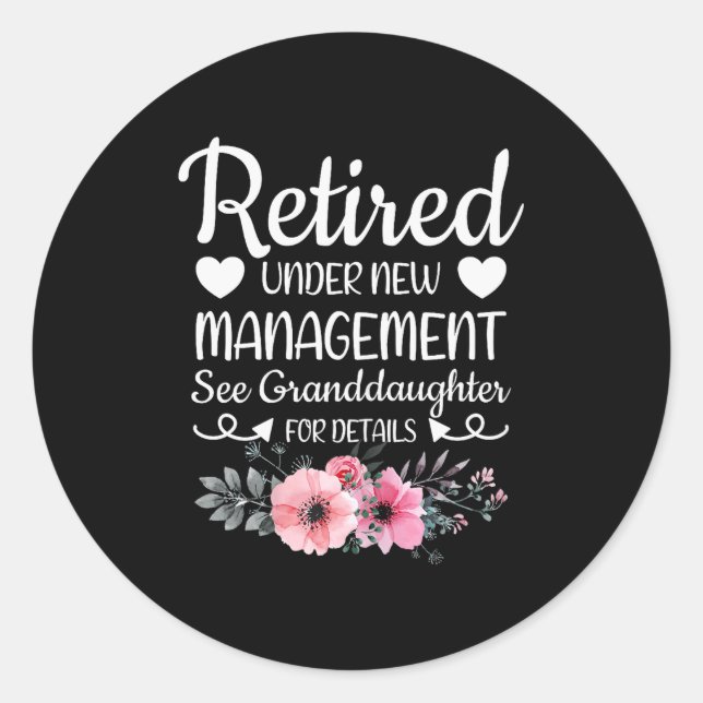 Retired Under New Management Granddaughter Grandma Classic Round Sticker (Front)