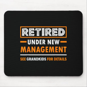 Retired Under New Management Grandkids Funny Retir Mouse Mat