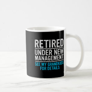 Retired Under New Management Grandkids Grandpa Ret Coffee Mug