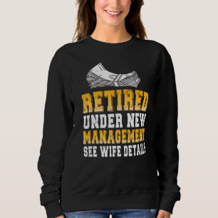 Retired Under New Management Present Sweatshirt