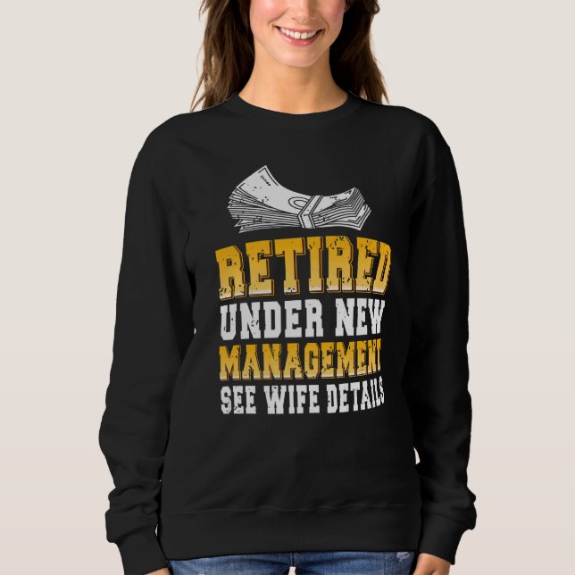 Retired Under New Management   Present Sweatshirt (Front)
