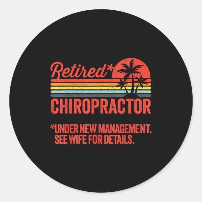 Retired Under New Management Retirement Gift Chiro Classic Round Sticker (Front)