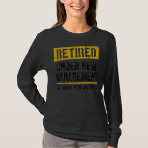 Retired Under New Management Retirement See Wife D T-Shirt