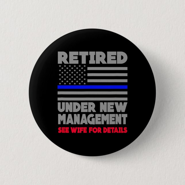 Retired Under New Management Retirement Thin Blue  6 Cm Round Badge (Front)