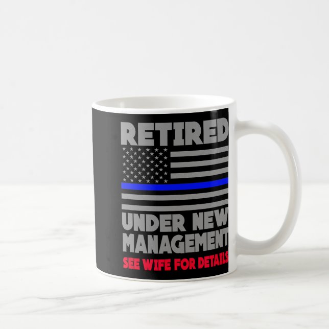 Retired Under New Management Retirement Thin Blue  Coffee Mug (Right)