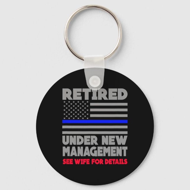 Retired Under New Management Retirement Thin Blue  Key Ring (Front)
