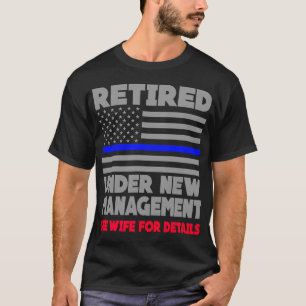 Retired Under New Management Retirement Thin Blue  T-Shirt