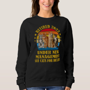 Retired Under New Management See Cats For Details Sweatshirt