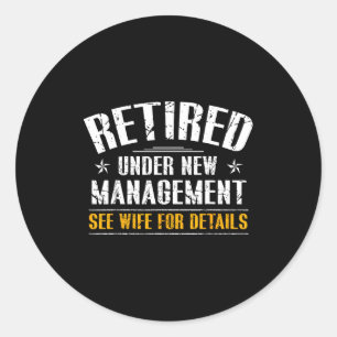 Retired Under New Management See Classic Round Sticker