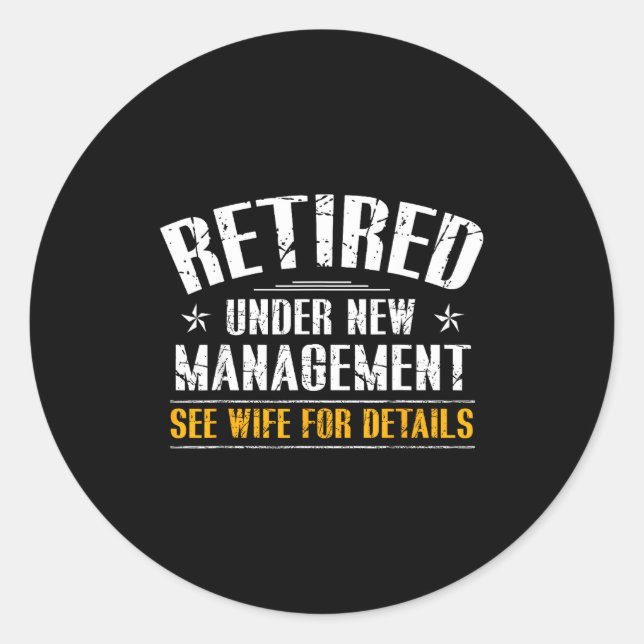 Retired Under New Management See Classic Round Sticker (Front)