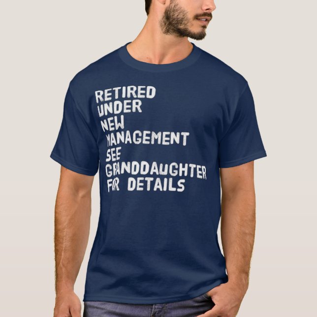 Retired Under New Management See Granddaughter T-Shirt (Front)