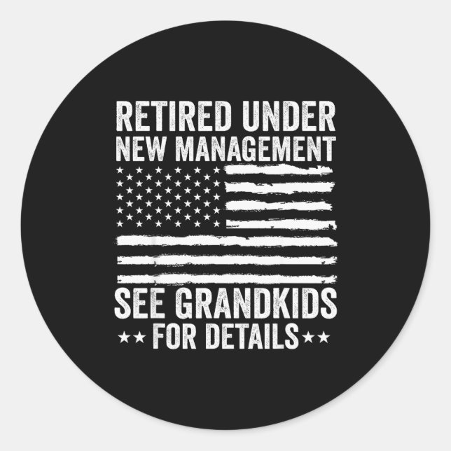 Retired Under New Management See Grandkids America Classic Round Sticker (Front)