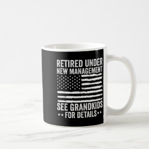 Retired Under New Management See Grandkids America Coffee Mug