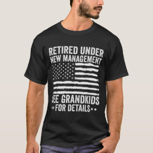 Retired Under New Management See Grandkids America T-Shirt