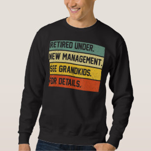 Retired Under New Management See Grandkids For Det Sweatshirt