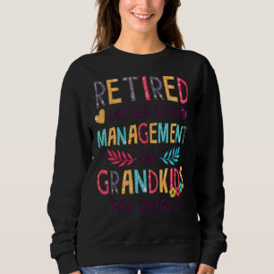 Retired Under New Management See Grandkids For Det Sweatshirt