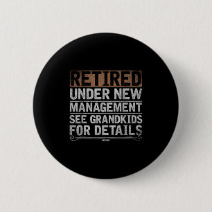 Retired Under New Management See Grandkids Funny R 6 Cm Round Badge