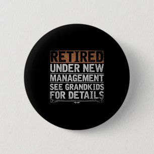 Retired Under New Management See Grandkids Funny R 6 Cm Round Badge