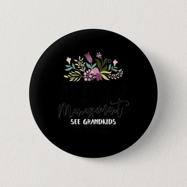 Retired Under New Management See Grandkids Funny R 6 Cm Round Badge (Front)