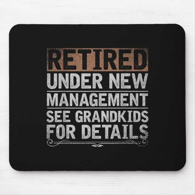 Retired Under New Management See Grandkids Funny R Mouse Mat (Front)