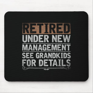 Retired Under New Management See Grandkids Funny R Mouse Mat
