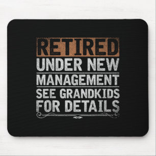 Retired Under New Management See Grandkids Funny R Mouse Mat