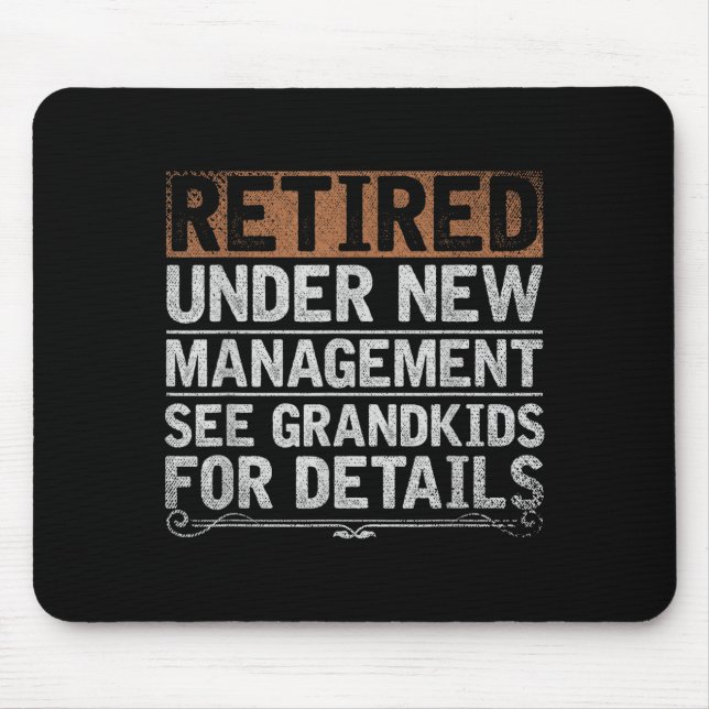 Retired Under New Management See Grandkids Funny R Mouse Mat (Front)