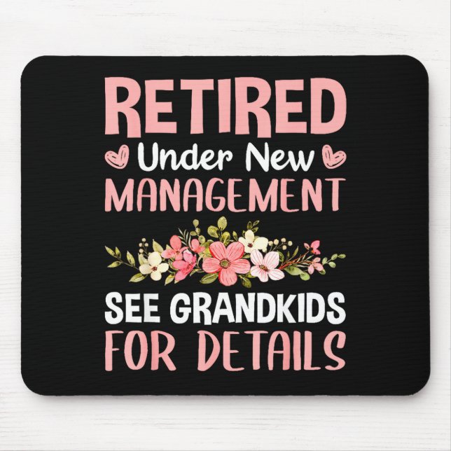 Retired Under New Management See Grandkids Funny R Mouse Mat (Front)