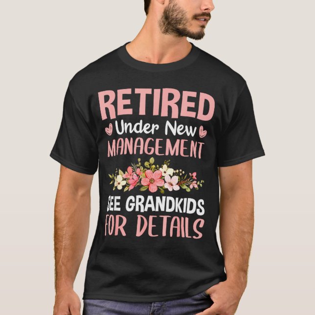 Retired Under New Management See Grandkids Funny R T-Shirt (Front)