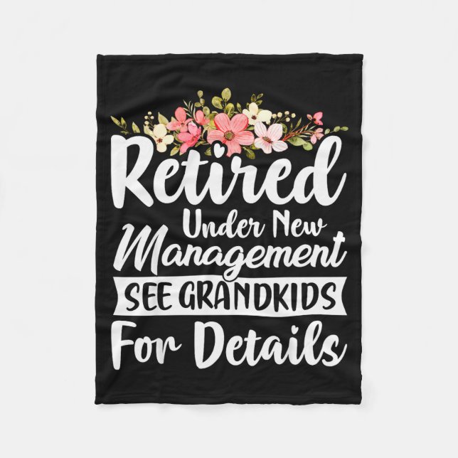 Retired Under New Management See Grandkids Retirem Fleece Blanket (Front)