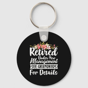 Retired Under New Management See Grandkids Retirem Key Ring