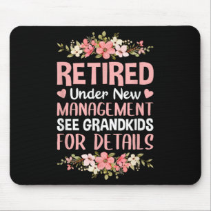 Retired Under New Management See Grandkids Retirem Mouse Mat