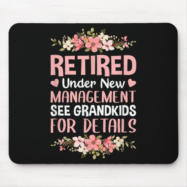 Retired Under New Management See Grandkids Retirem Mouse Mat (Front)