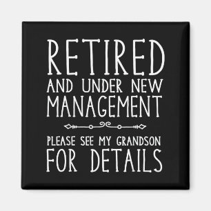Retired Under New Management - See Grandson For De Magnet